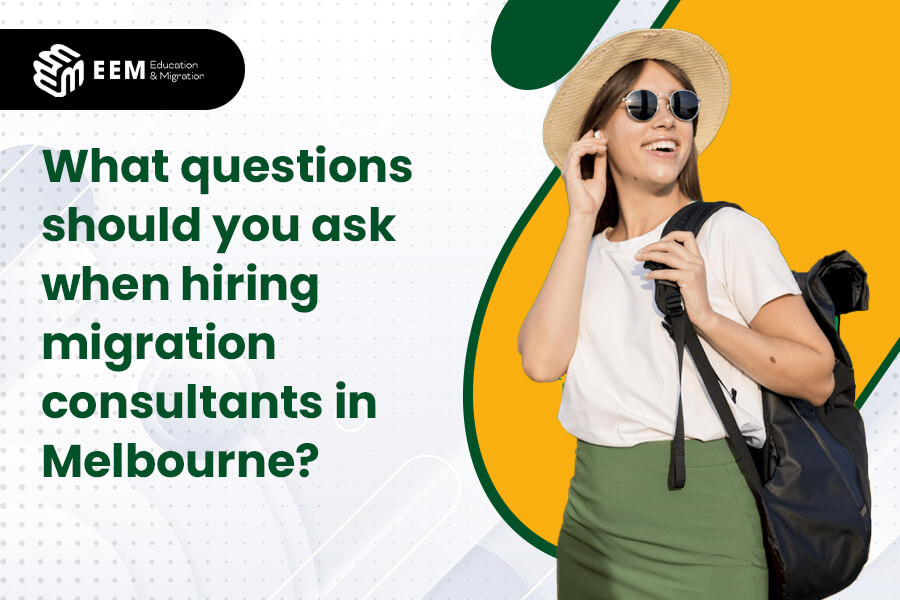 What questions should you ask when hiring migration consultants in Melbourne?