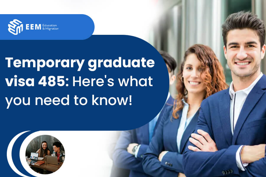 Temporary Graduate Visa 485: Here's What You Need To Know